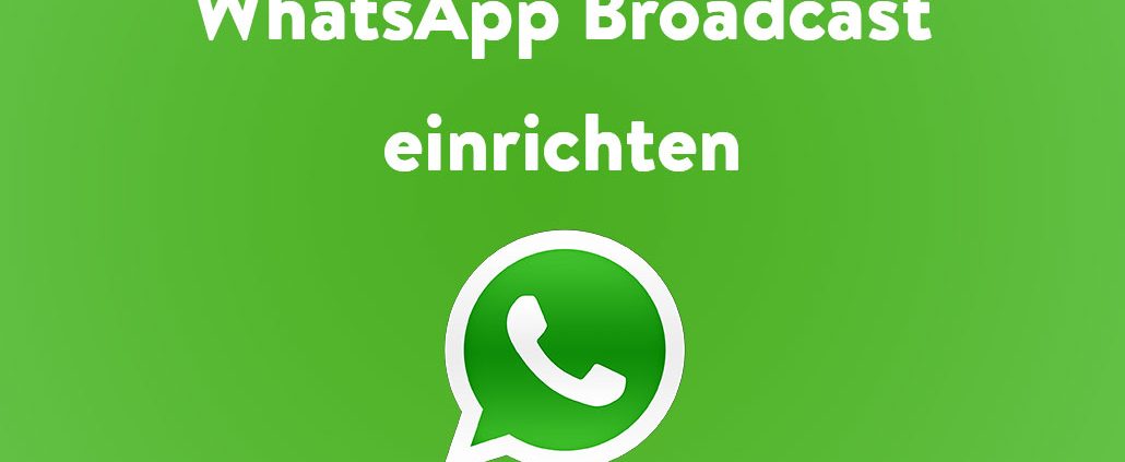 WhatsApp Broadcast einrichten