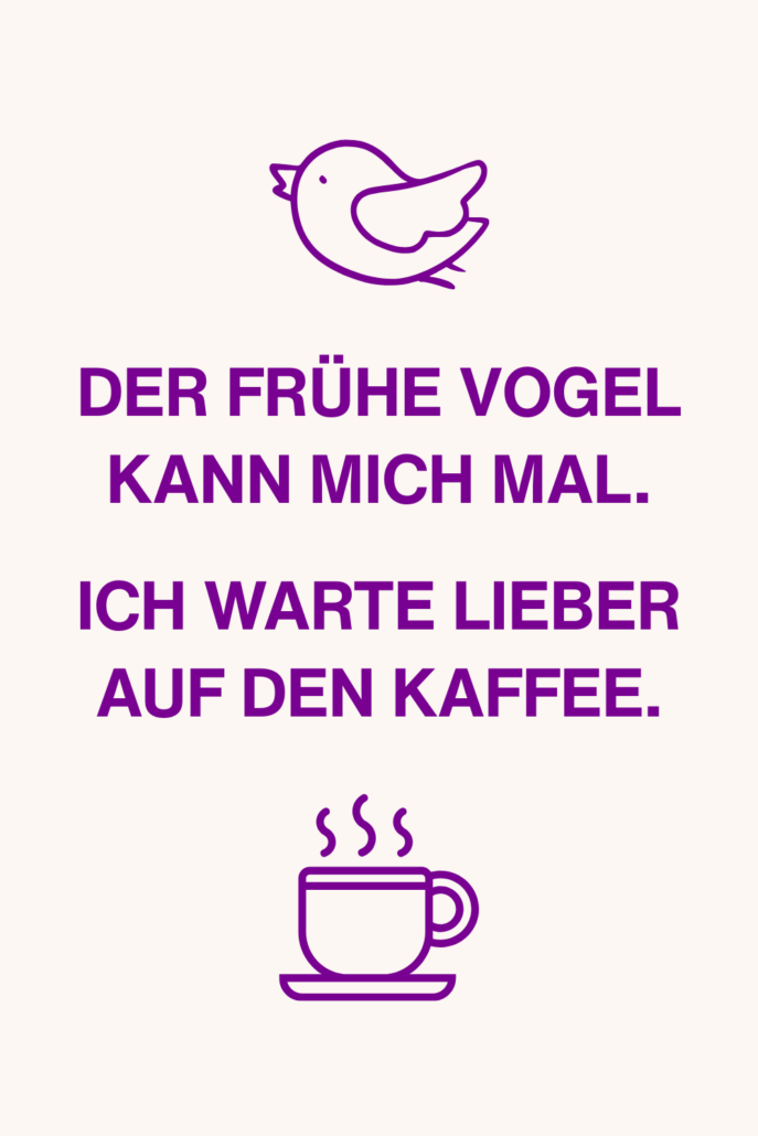 Guten-Morgen-Gruß: „Der frühe Vogel kann mich mal“