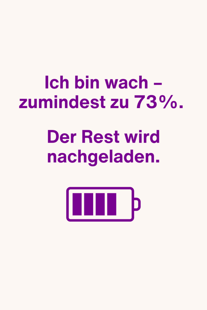 Guten-Morgen-Gruß: „Ich bin wach zu 73%“