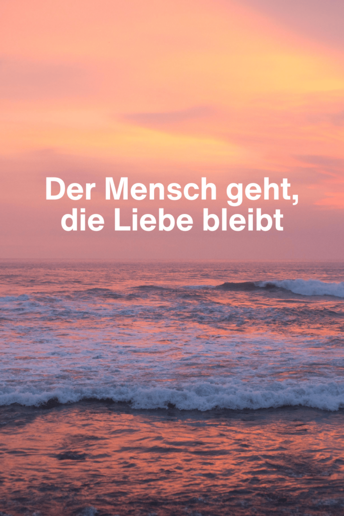 trauerspruch-liebe Der Mensch geht, die Leibe bleibt: Trauerspruch für WhatsApp